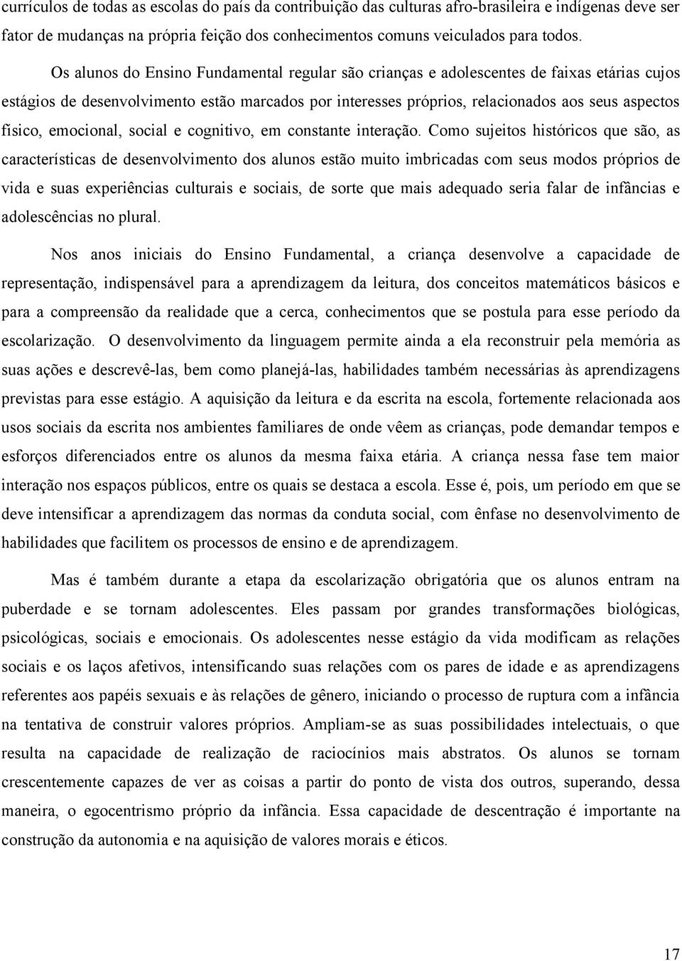 emocional, social e cognitivo, em constante interação.