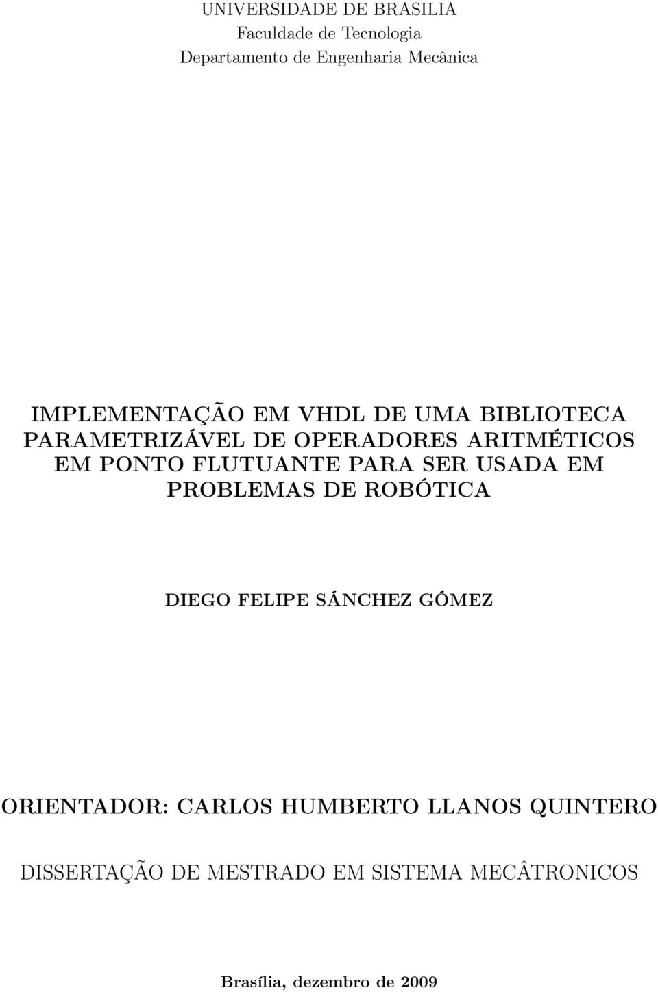 FLUTUANTE PARA SER USADA EM PROBLEMAS DE ROBÓTICA DIEGO FELIPE SÁNCHEZ GÓMEZ ORIENTADOR: