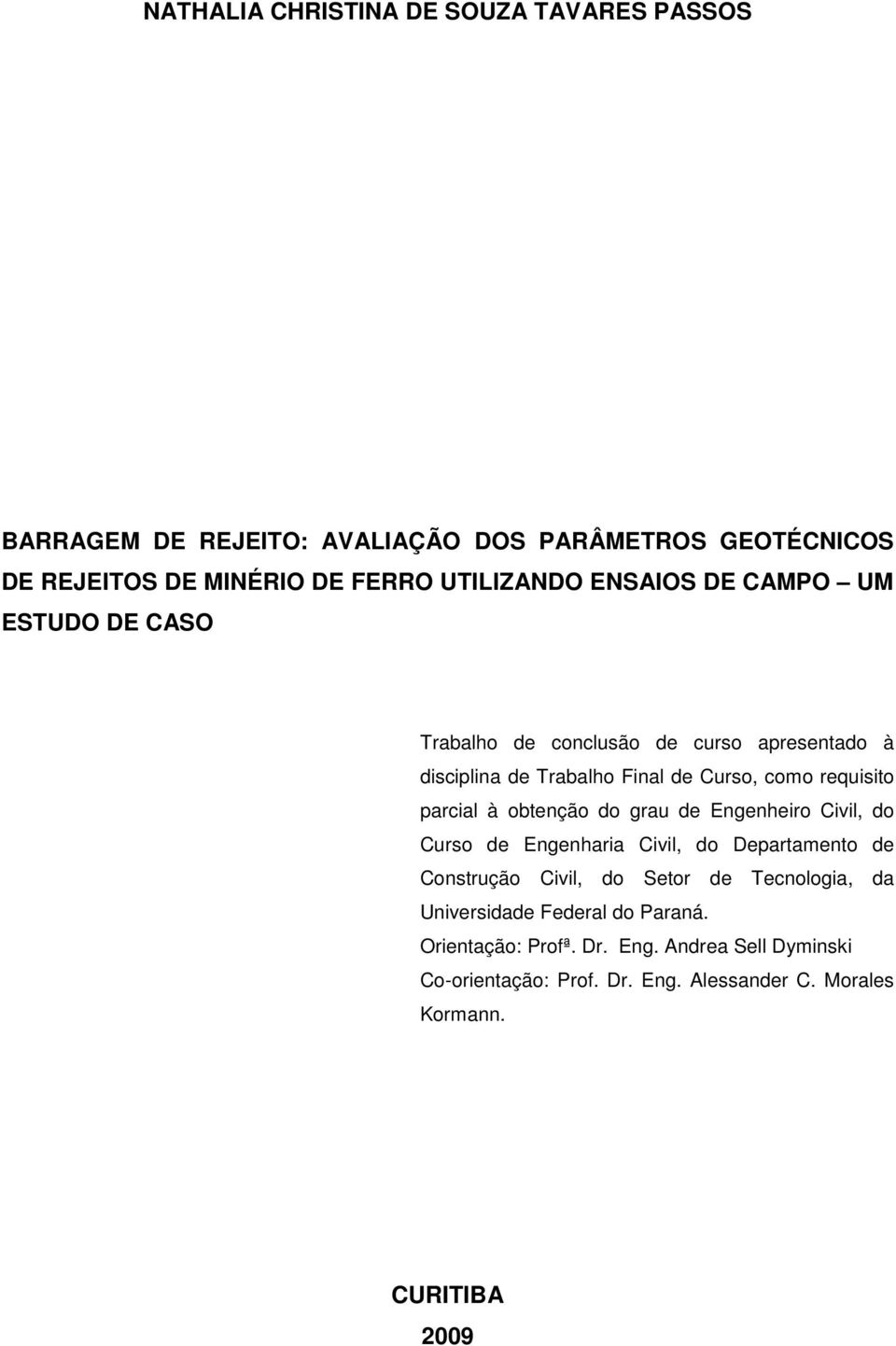 obtenção do grau de Engenheiro Civil, do Curso de Engenharia Civil, do Departamento de Construção Civil, do Setor de Tecnologia, da