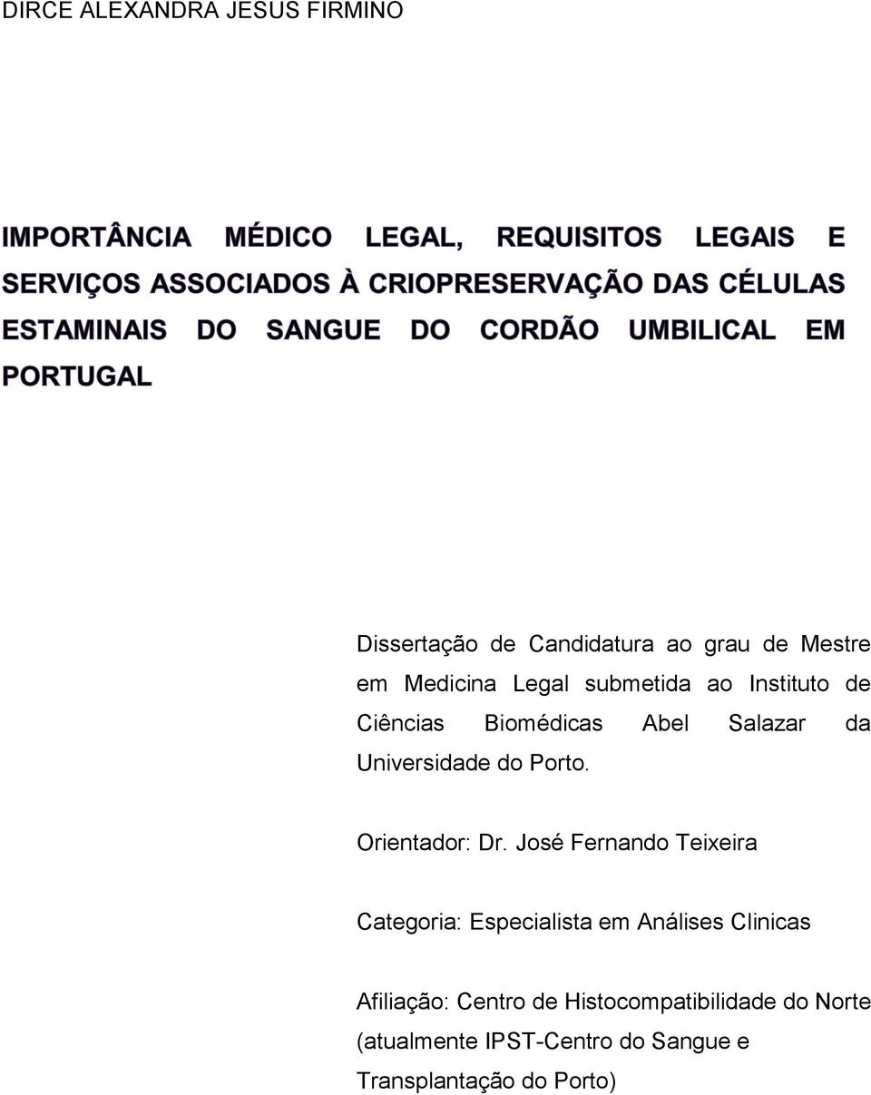 José Fernando Teixeira Categoria: Especialista em Análises Clinicas Afiliação: Centro