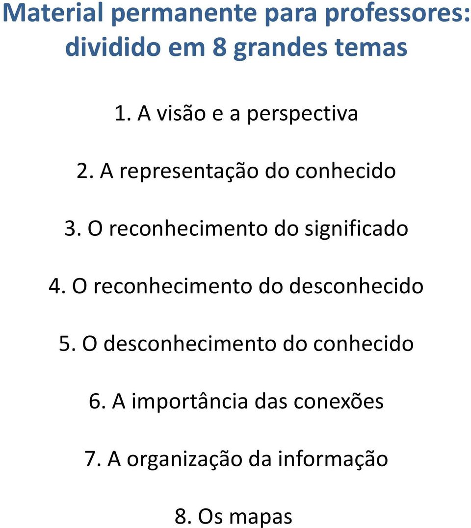 O reconhecimento do significado 4. O reconhecimento do desconhecido 5.