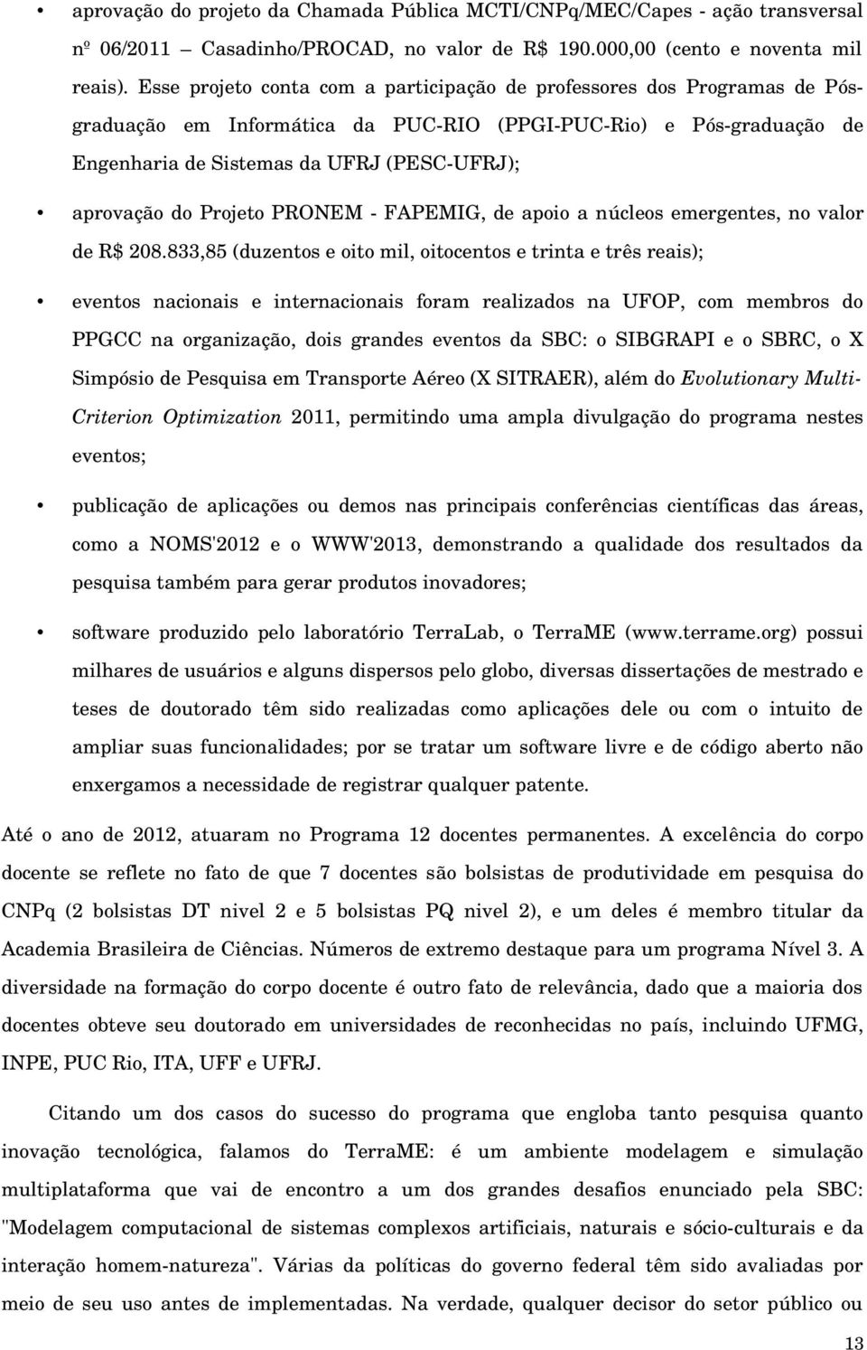 Projeto PRONEM FAPEMIG, de apoio a núcleos emergentes, no valor de R$ 208.