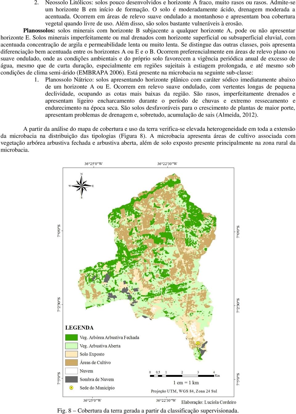 Planossolos: solos minerais com horizonte B subjacente a qualquer horizonte A, pode ou não apresentar horizonte E.