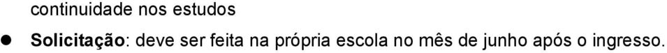 oferecida pelo Nihon Ikuei Kyoukai. Pré-requisitos: direcionado aos estudantes de colégios de 1/2 período ou por correspondência e que trabalhem, mas cujo salário seja inferior a um determinado valor.