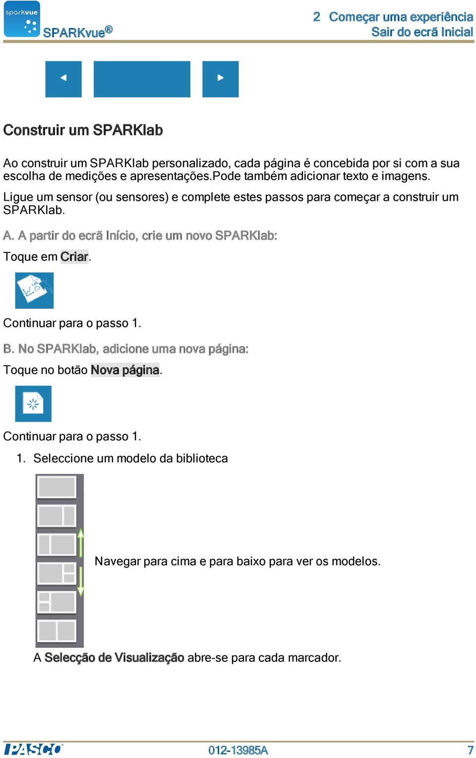 A partir do ecrã Início, crie um novo SPARKlab: Toque em Criar. Continuar para o passo 1. B. No SPARKlab, adicione uma nova página: Toque no botão Nova página.