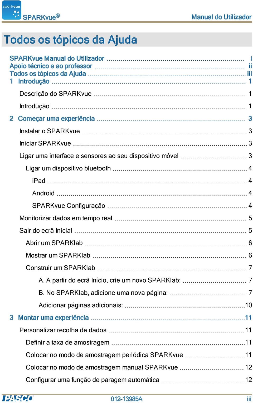 Monitorizar dados em tempo real 5 Sair do ecrã Inicial 5 Abrir um SPARKlab 6 Mostrar um SPARKlab 6 Construir um SPARKlab 7 A. A partir do ecrã Início, crie um novo SPARKlab: 7 B.