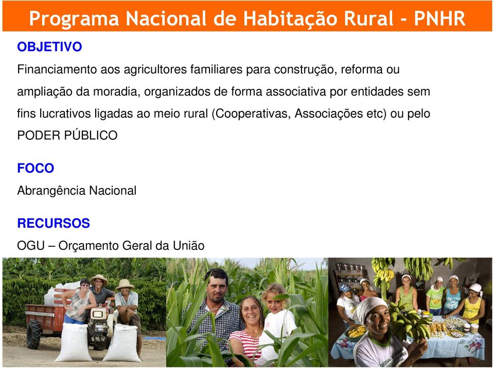 fins lucrativos ligadas ao meio rural (Cooperativas, Associações etc) ou pelo