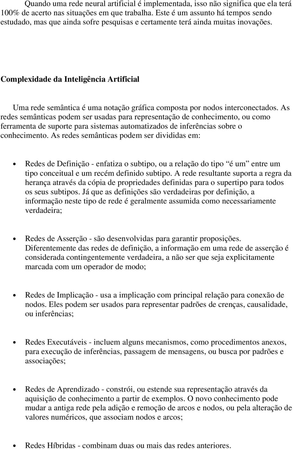 Complexidade da Inteligência Artificial Uma rede semântica é uma notação gráfica composta por nodos interconectados.