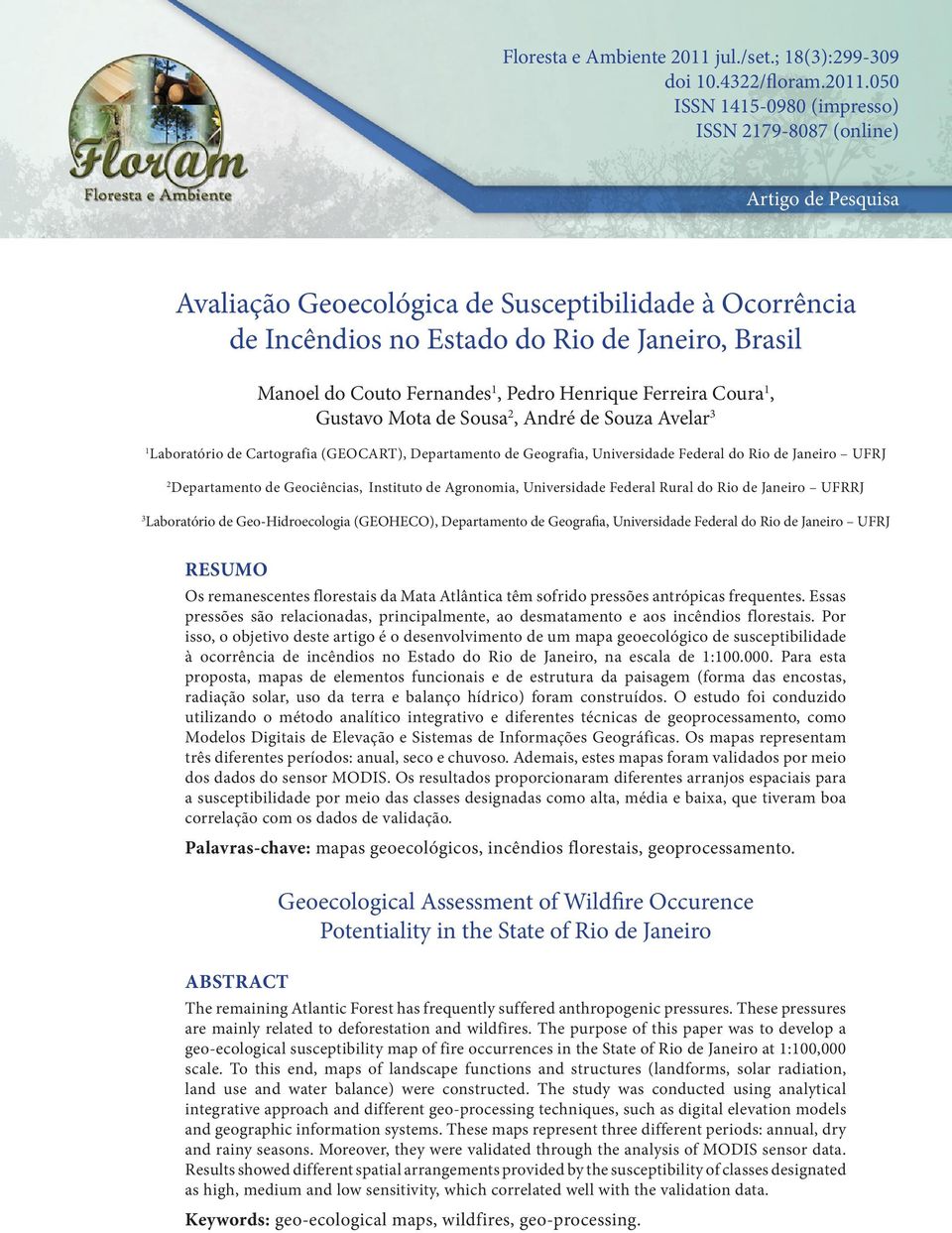 050 ISSN 1415-0980 (impresso) ISSN 2179-8087 (online) Artigo de Pesquisa Avaliação Geoecológica de Susceptibilidade à Ocorrência de Incêndios no Estado do Rio de Janeiro, Brasil Manoel do Couto