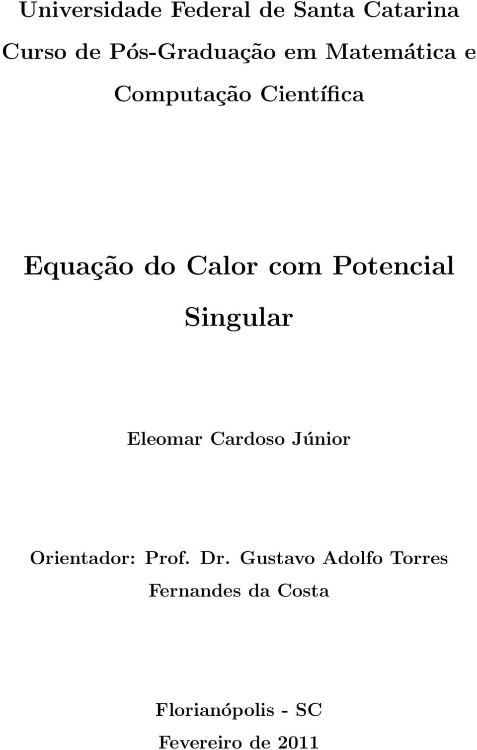 Singular Eleomar Cardoso Júnior Orientador: Prof. Dr.