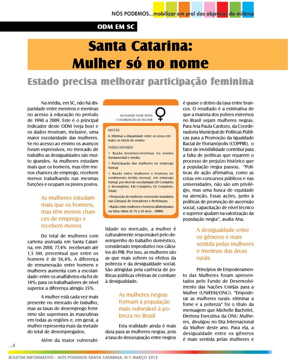 Se no acesso ao ensino os avanços foram expressivos, no mercado de trabalho as desigualdades são muito grandes.