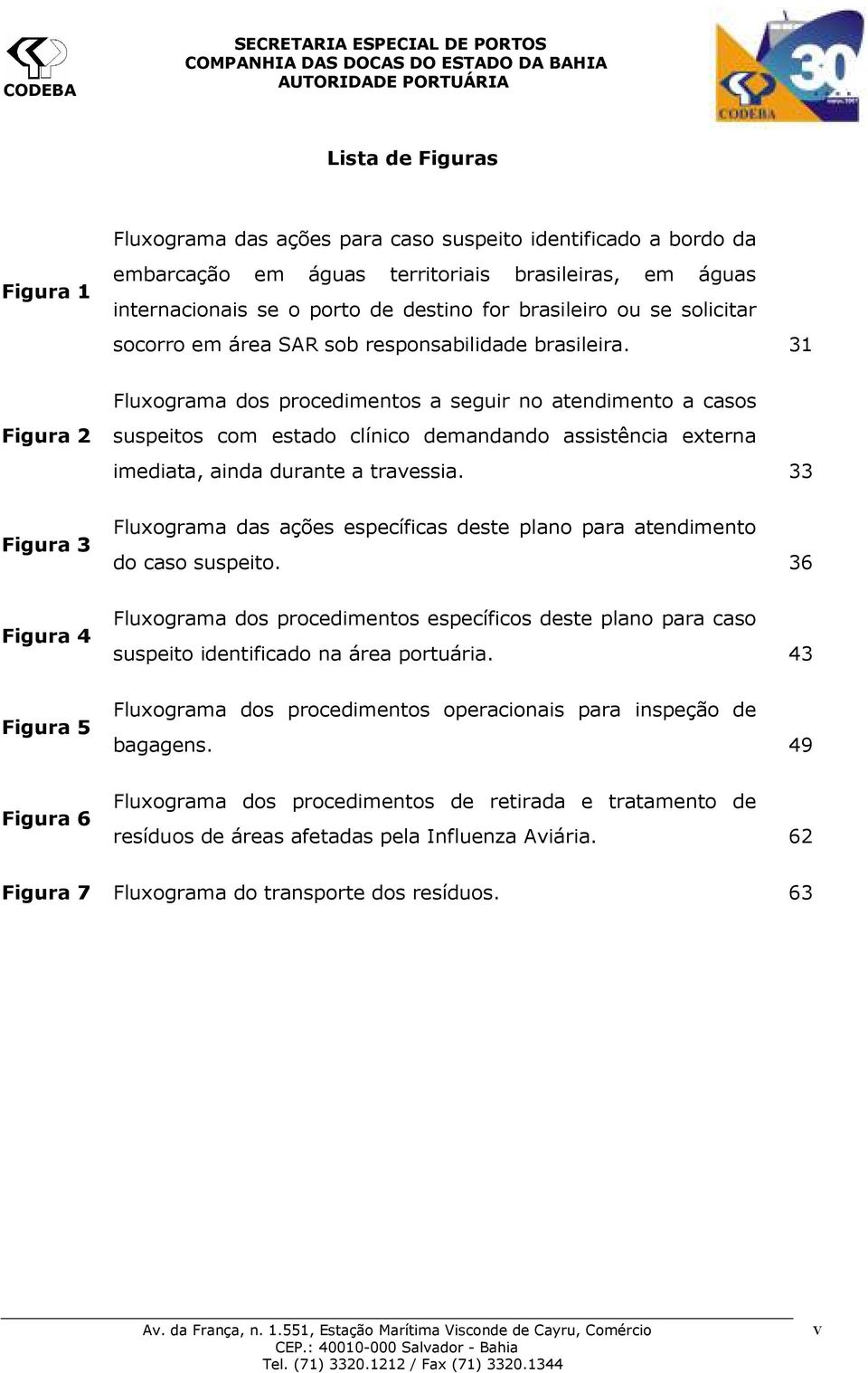 31 Figura 2 Fluxograma dos procedimentos a seguir no atendimento a casos suspeitos com estado clínico demandando assistência externa imediata, ainda durante a travessia.