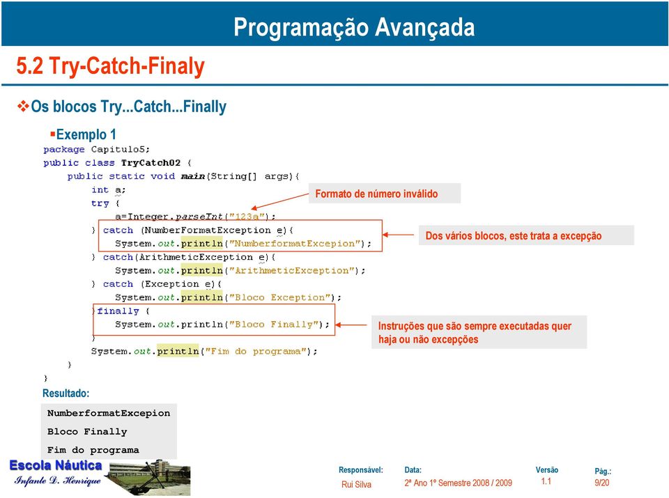 ..Finally Exemplo 1 Formato de número inválido Dos vários blocos,