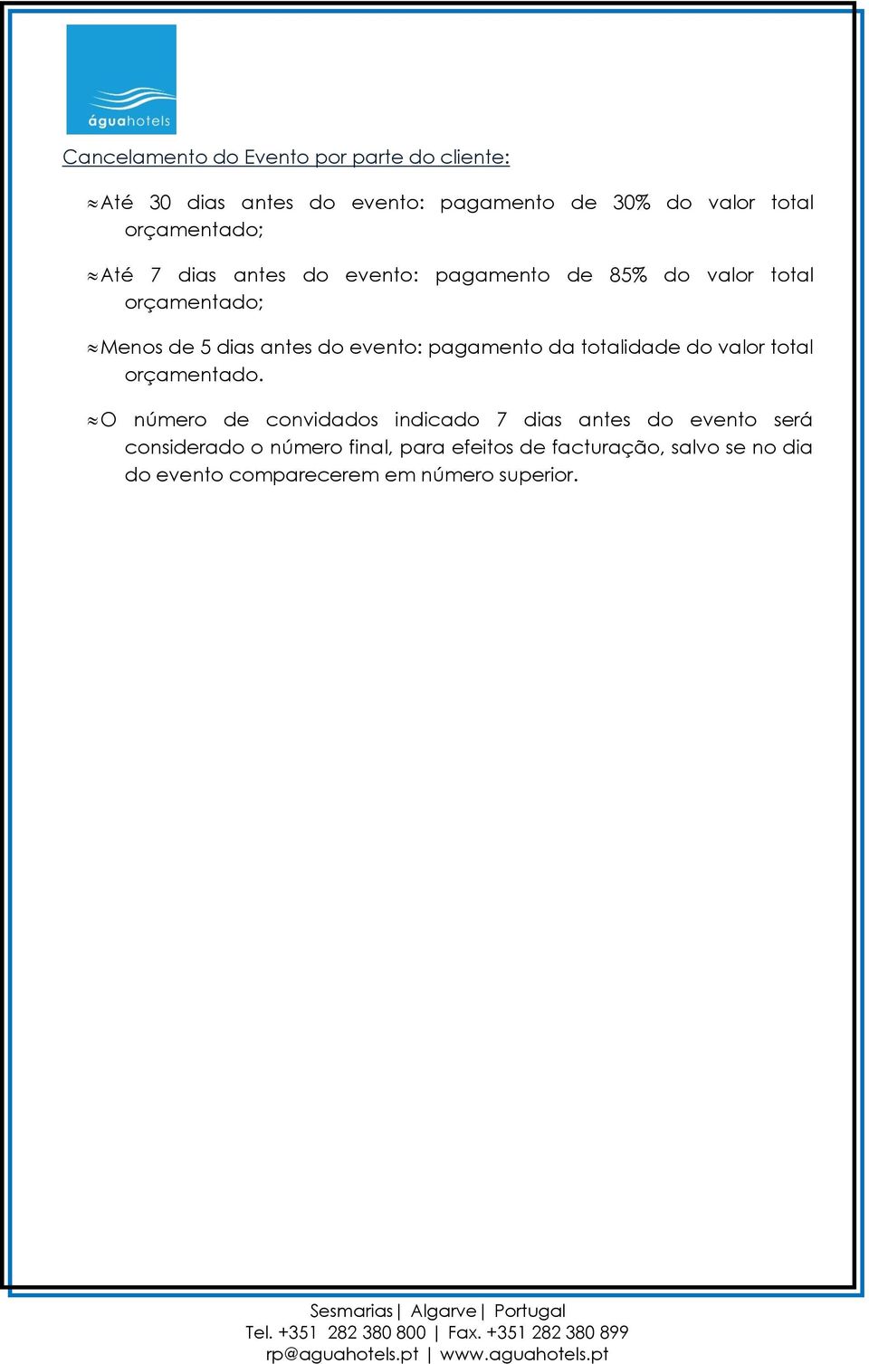 evento: pagamento da totalidade do valor total orçamentado.