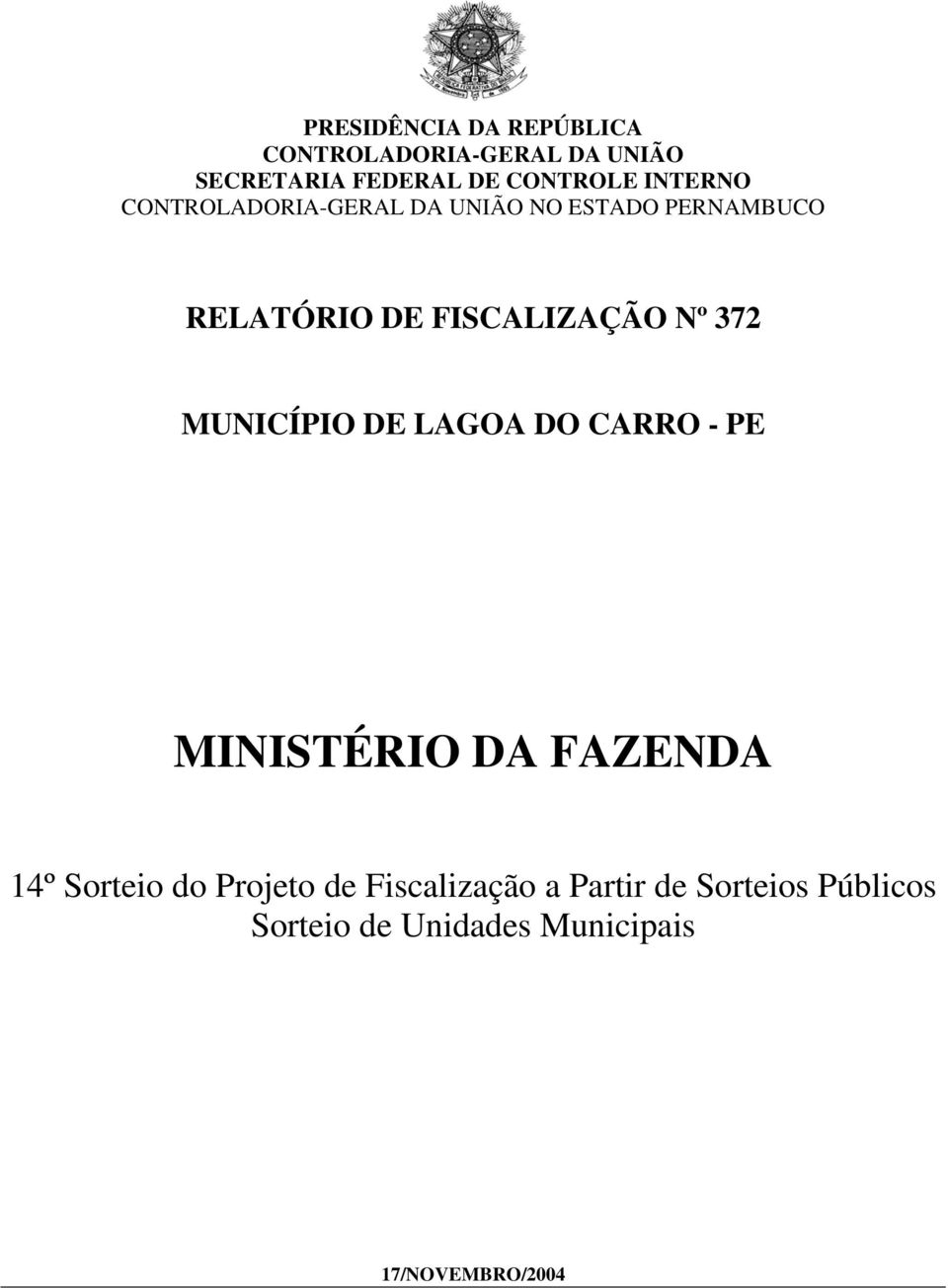 372 MUNICÍPIO DE LAGOA DO CARRO - PE MINISTÉRIO DA FAZENDA 14º Sorteio do Projeto de