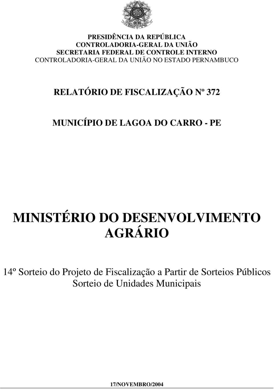 MUNICÍPIO DE LAGOA DO CARRO - PE MINISTÉRIO DO DESENVOLVIMENTO AGRÁRIO 14º Sorteio do