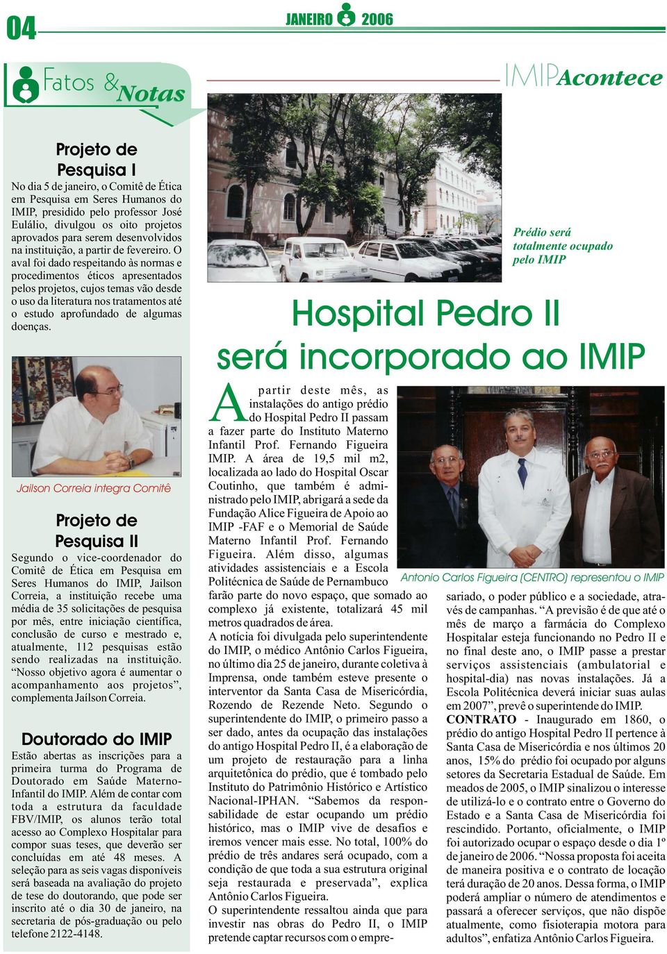 O aval foi dado respeitando às normas e procedimentos éticos apresentados pelos projetos, cujos temas vão desde o uso da literatura nos tratamentos até o estudo aprofundado de algumas doenças.