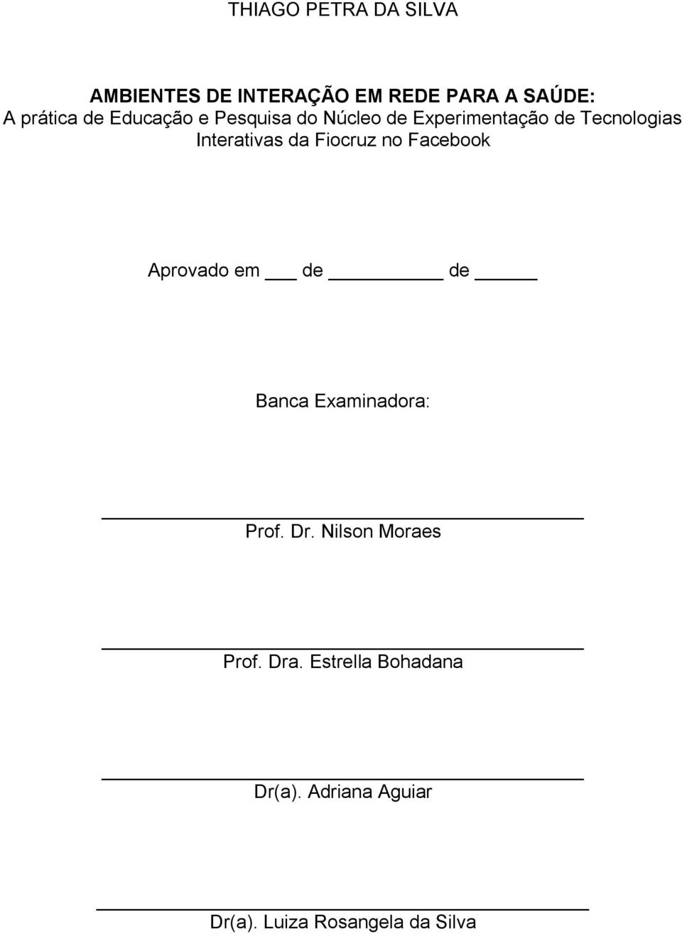 Fiocruz no Facebook Aprovado em de de Banca Examinadora: Prof. Dr.