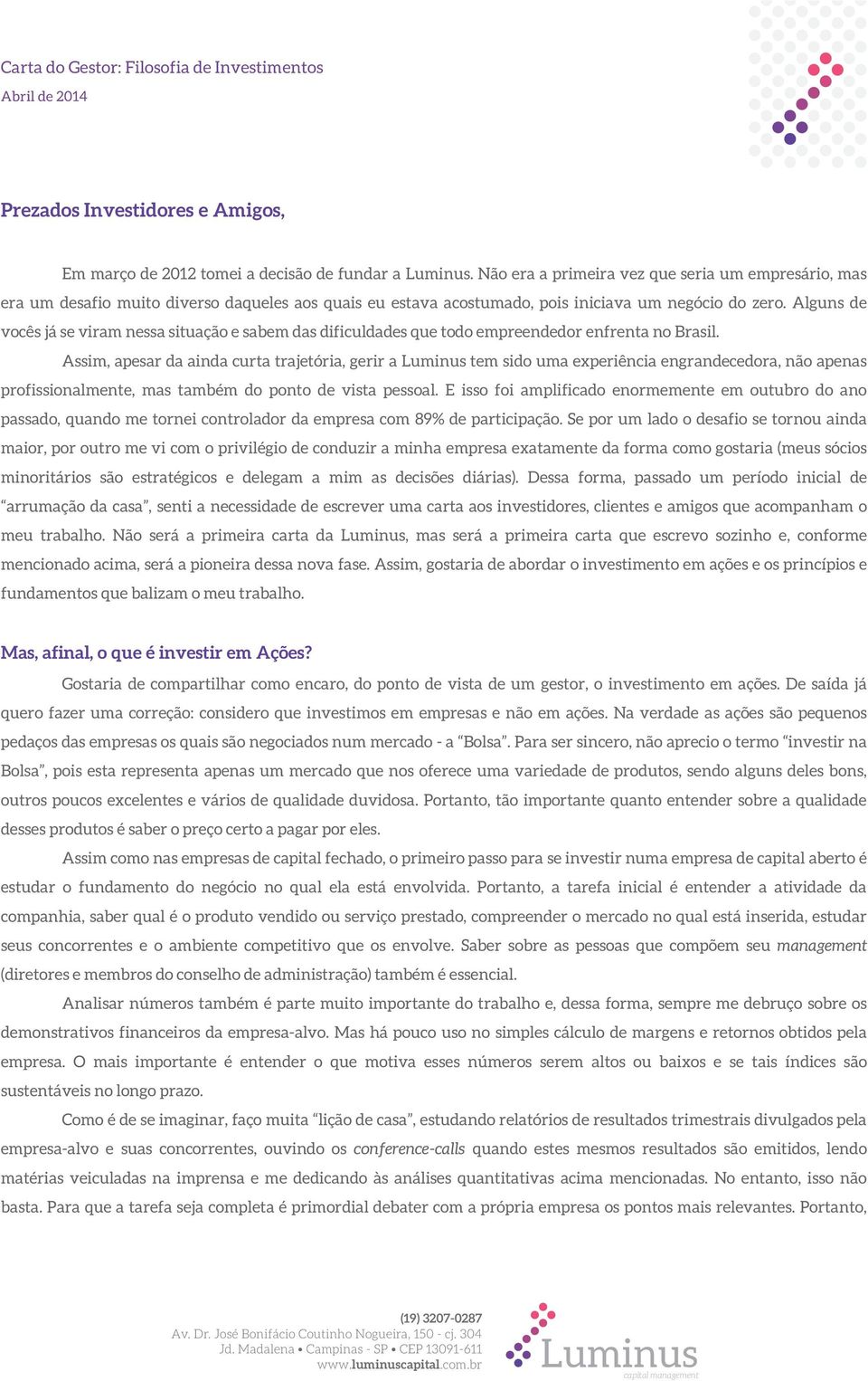 Alguns de vocês já se viram nessa situação e sabem das dificuldades que todo empreendedor enfrenta no Brasil.