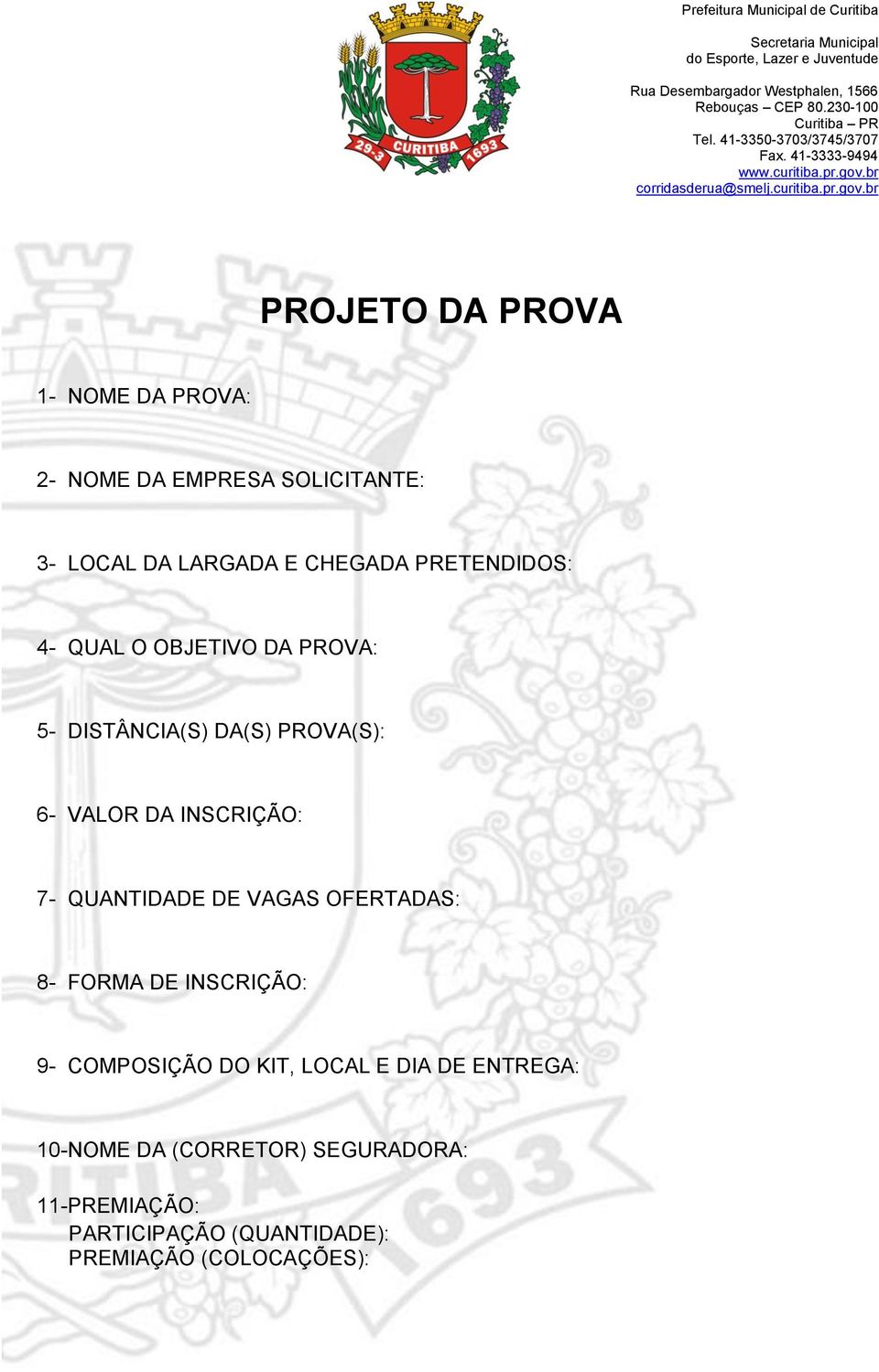 7- QUANTIDADE DE VAGAS OFERTADAS: 8- FORMA DE INSCRIÇÃO: 9- COMPOSIÇÃO DO KIT, LOCAL E DIA DE