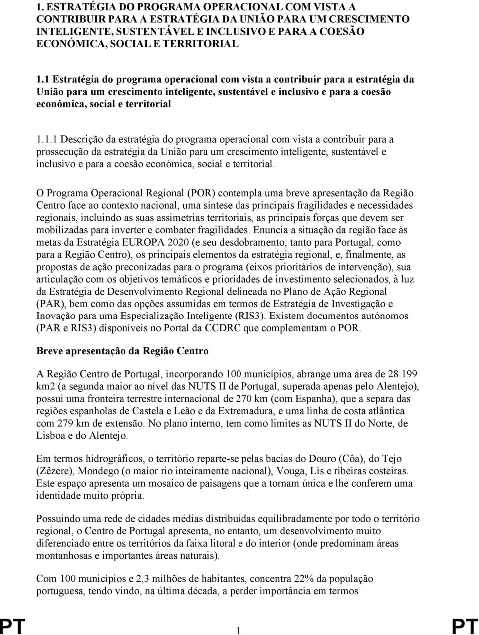 Descrição da estratégia do programa operacional com vista a contribuir para a prossecução da estratégia da União para um crescimento inteligente, sustentável e inclusivo e para a coesão económica,