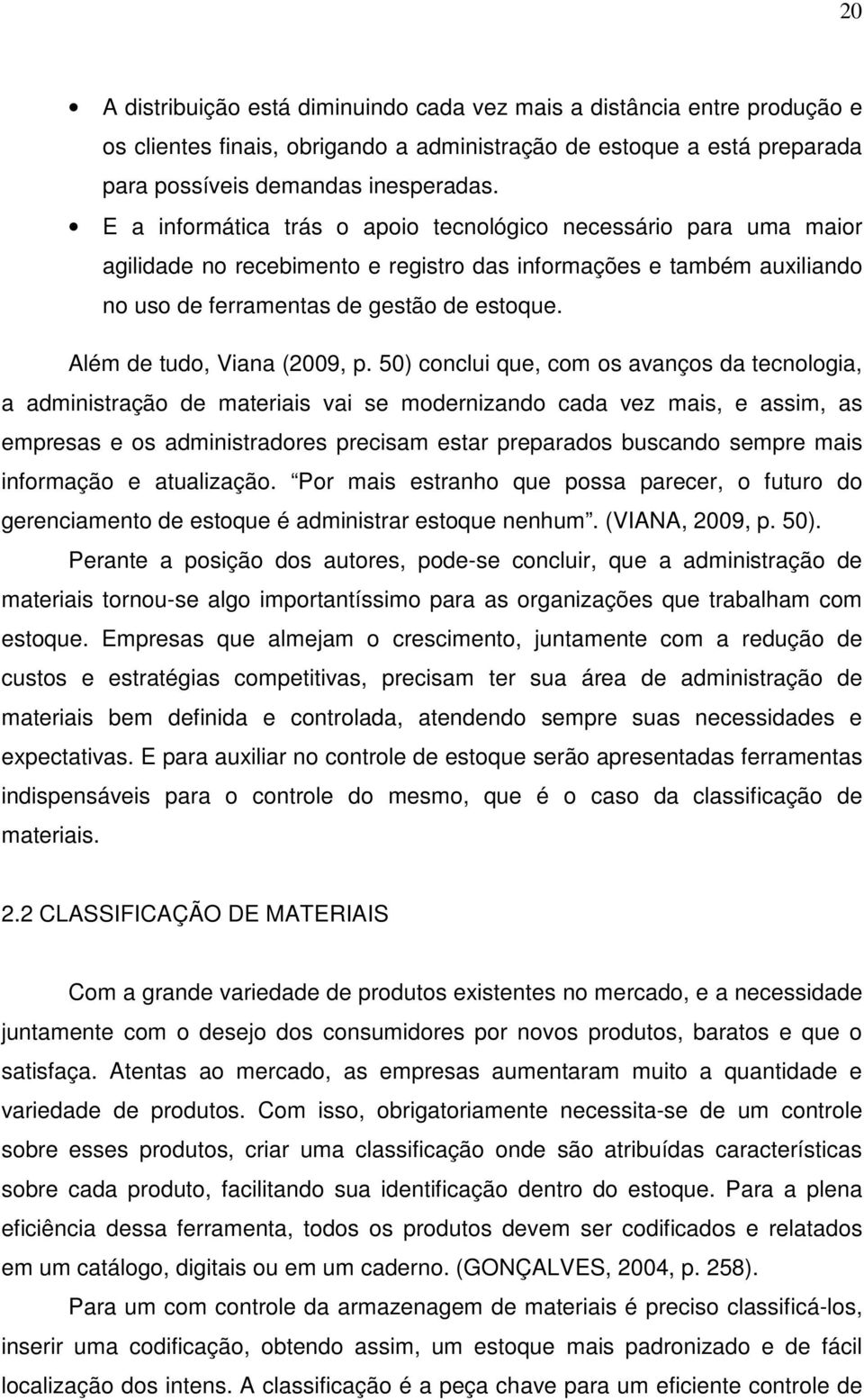 Além de tudo, Viana (2009, p.