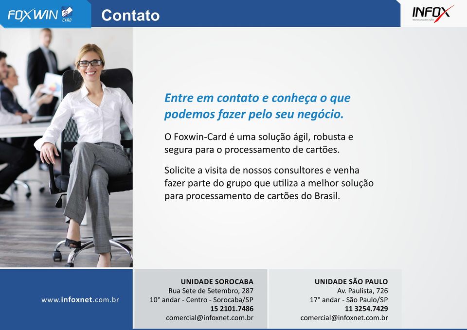 Solicite a visita de nossos consultores e venha fazer parte do grupo que u liza a melhor solução para processamento de cartões do