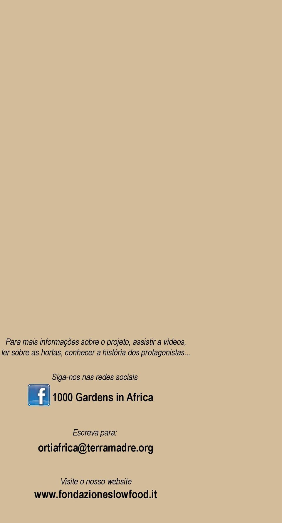 .. Siga-nos nas redes sociais 1000 Gardens in Africa Escreva