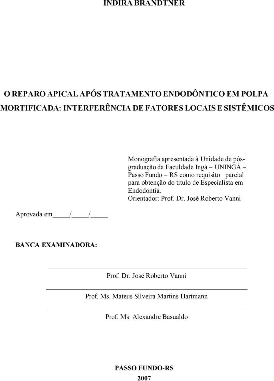 para obtenção do título de Especialista em Endodontia. Orientador: Prof. Dr.