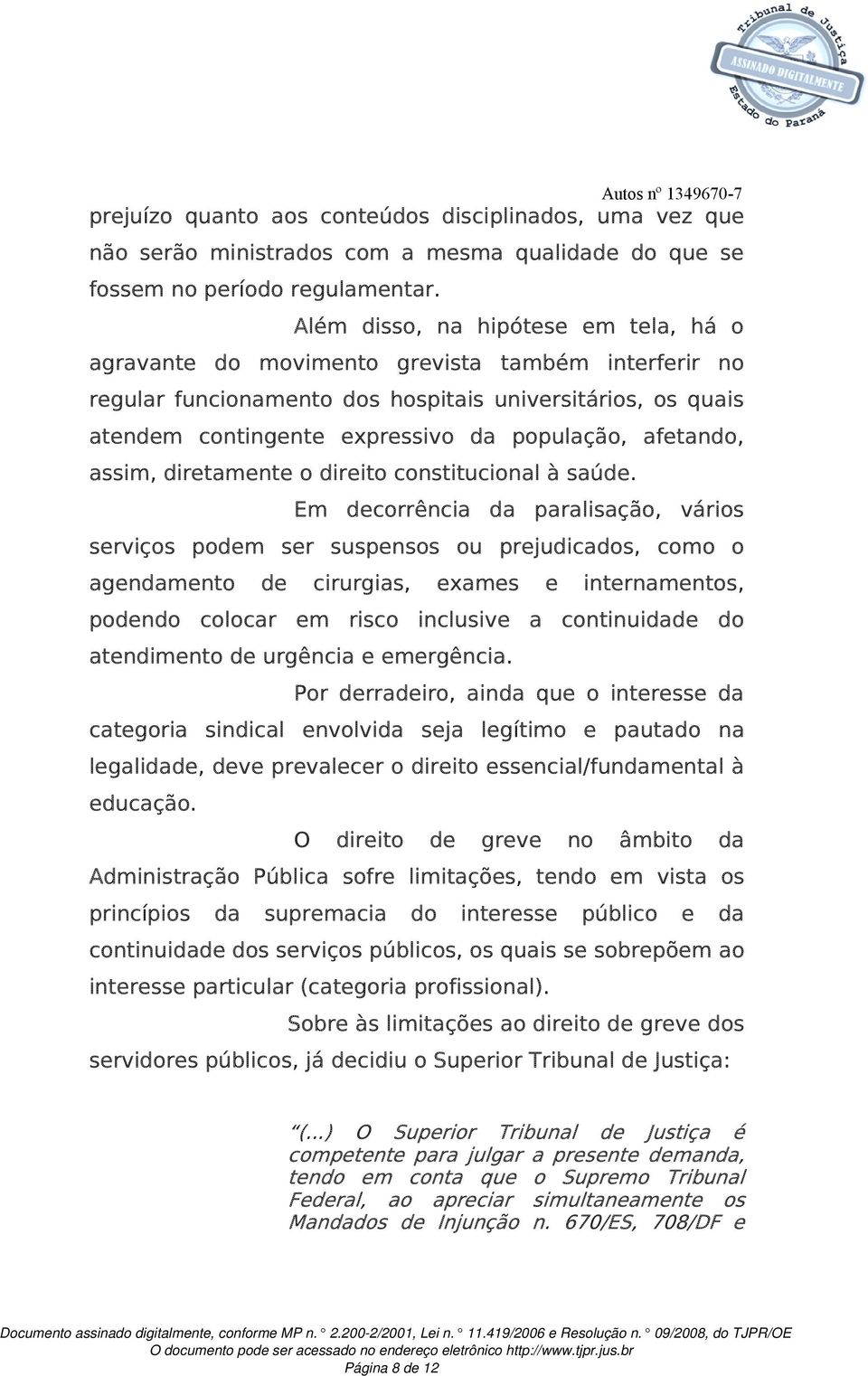 afetando, assim, diretamente o direito constitucional à saúde.