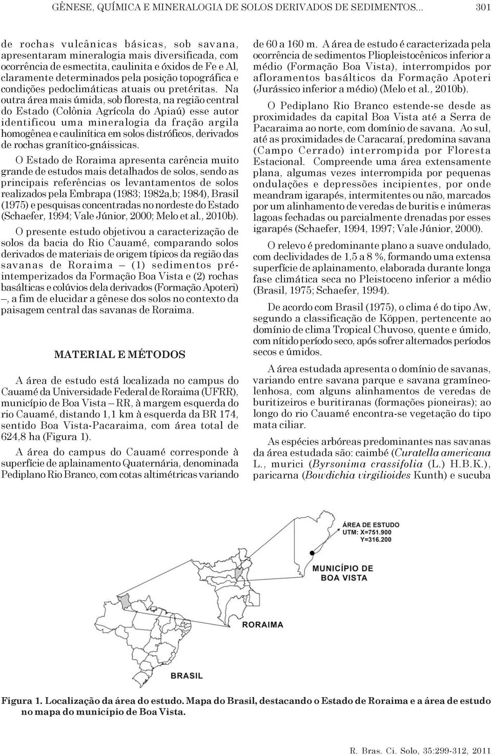 topográfica e condições pedoclimáticas atuais ou pretéritas.