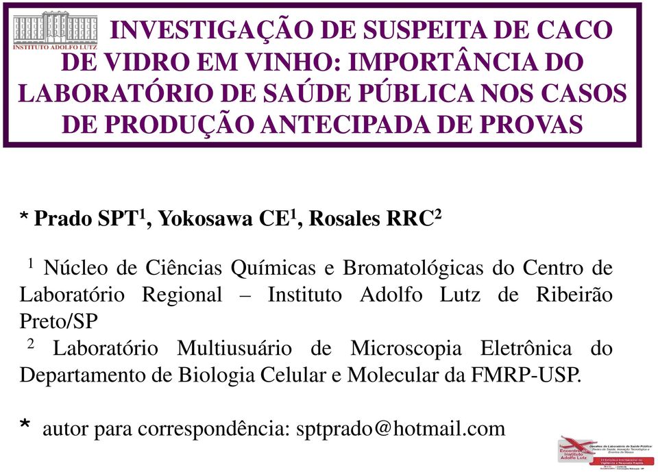 Centro de Laboratório Regional Instituto Adolfo Lutz de Ribeirão Preto/SP 2 Laboratório Multiusuário de Microscopia