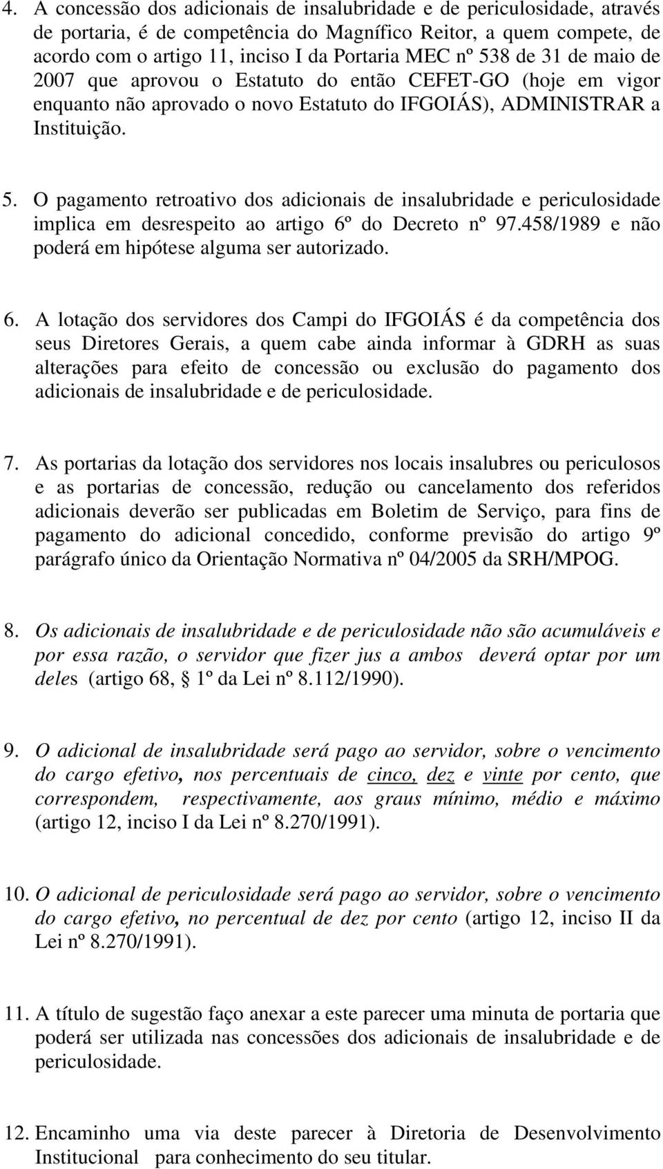 O pagamento retroativo dos adicionais de insalubridade e periculosidade implica em desrespeito ao artigo 6º