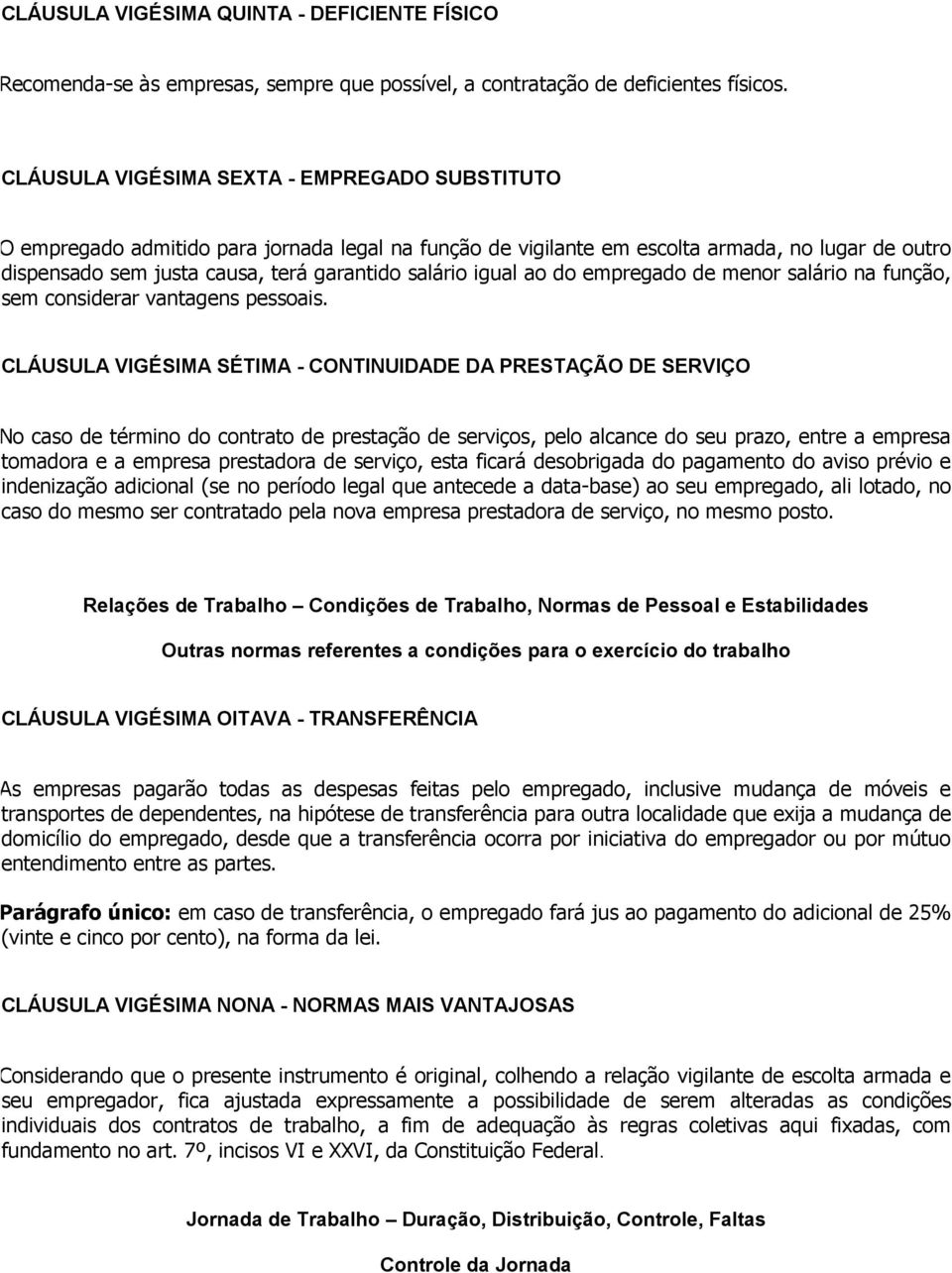 igual ao do empregado de menor salário na função, sem considerar vantagens pessoais.