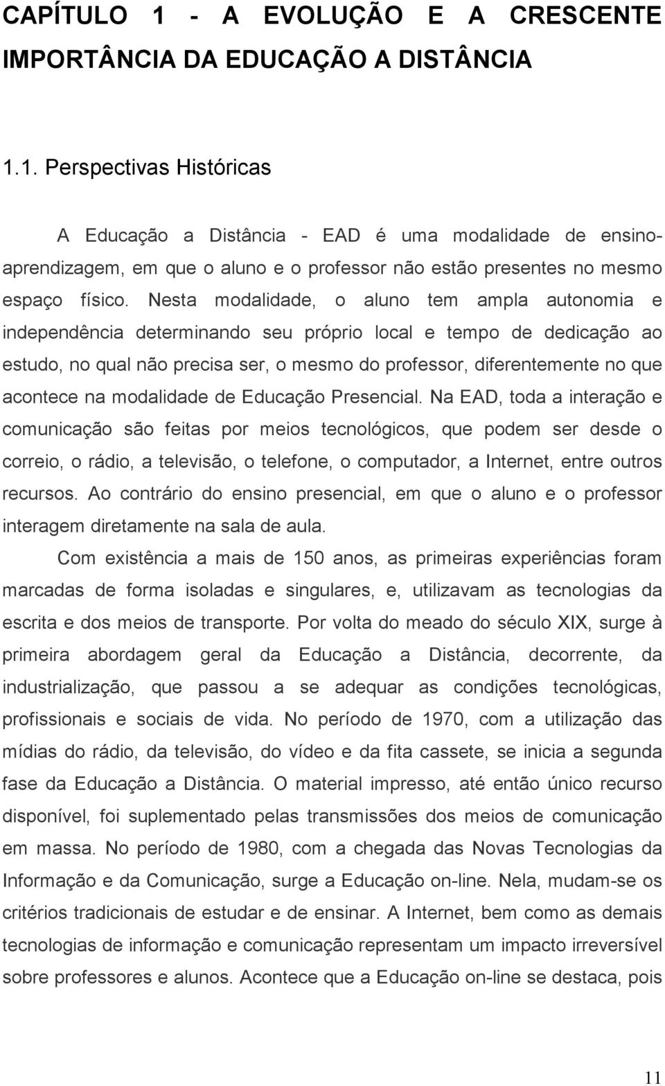 acontece na modalidade de Educação Presencial.