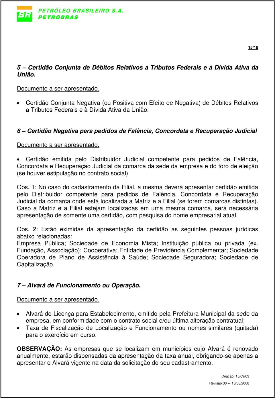 6 Certidão Negativa para pedidos de Falência, Concordata e Recuperação Judicial Documento a ser apresentado.