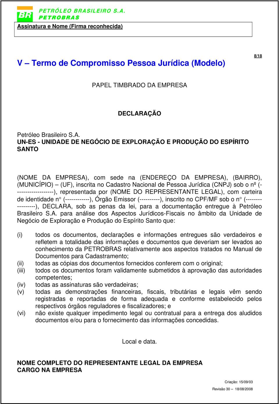 representada por (NOME DO REPRESENTANTE LEGAL), com carteira de identidade n (------------), Órgão Emissor (----------), inscrito no CPF/MF sob o n (-------- ---------), DECLARA, sob as penas da lei,