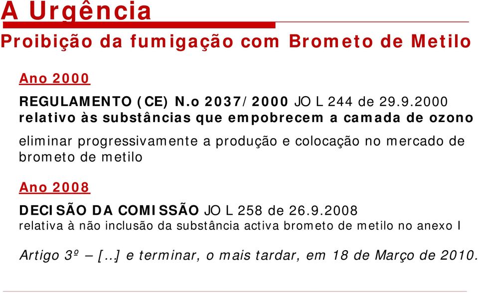 colocação no mercado de brometo de metilo Ano 2008 DECISÃO DA COMISSÃO JO L 258 de 26.9.