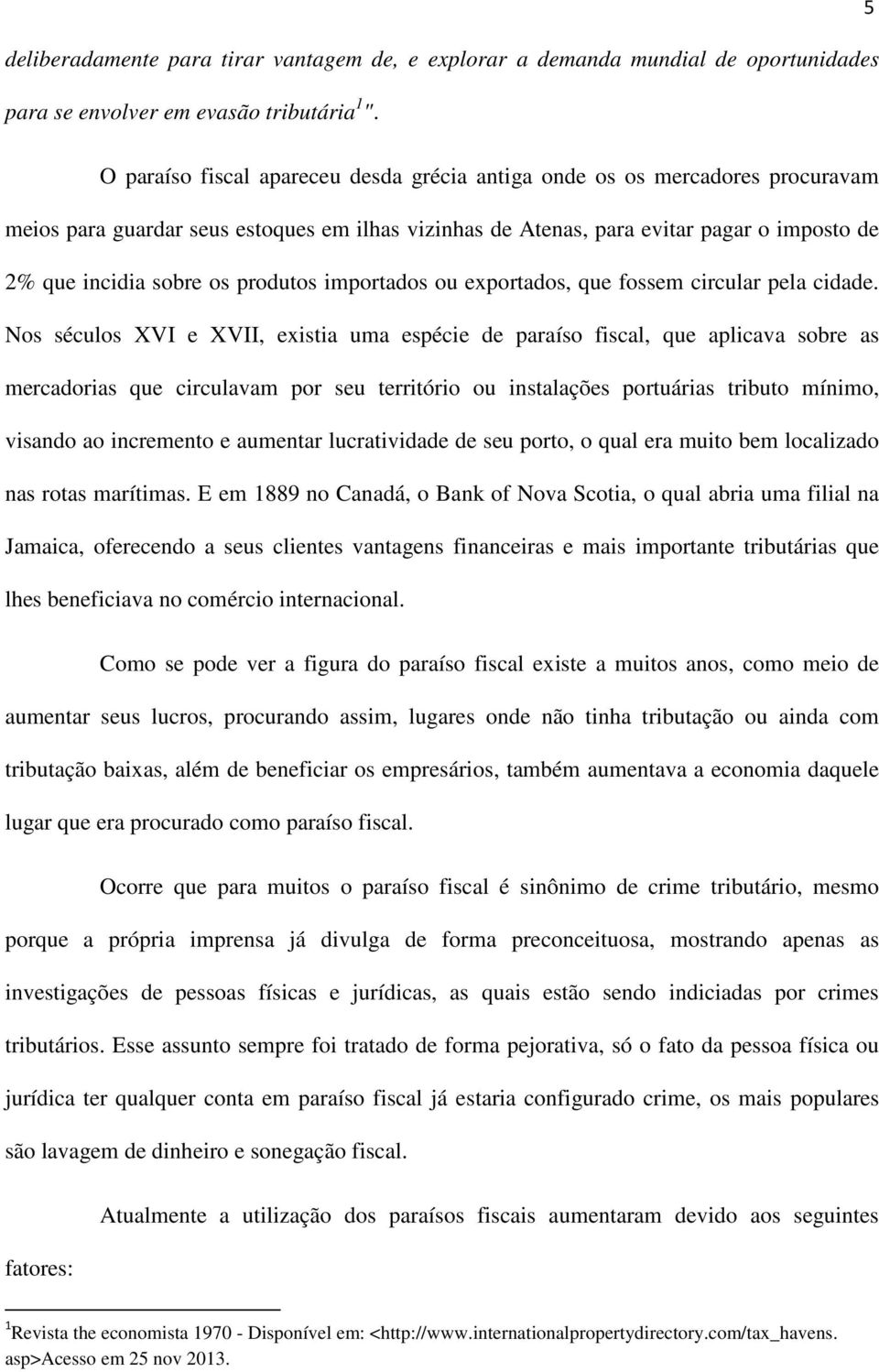 produtos importados ou exportados, que fossem circular pela cidade.