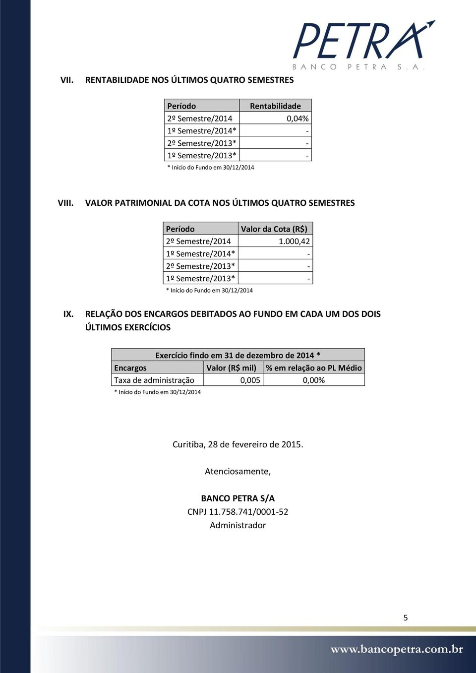 000,42 1º Semestre/2014* - 2º Semestre/2013* - 1º Semestre/2013* - IX.