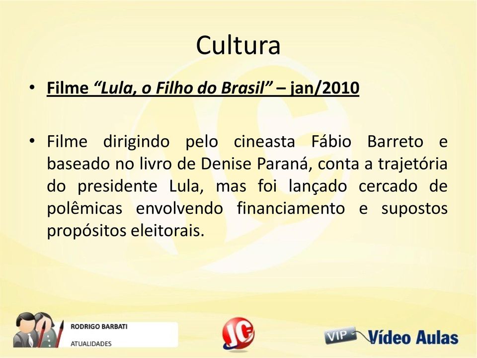 conta a trajetória do presidente Lula, mas foi lançado cercado