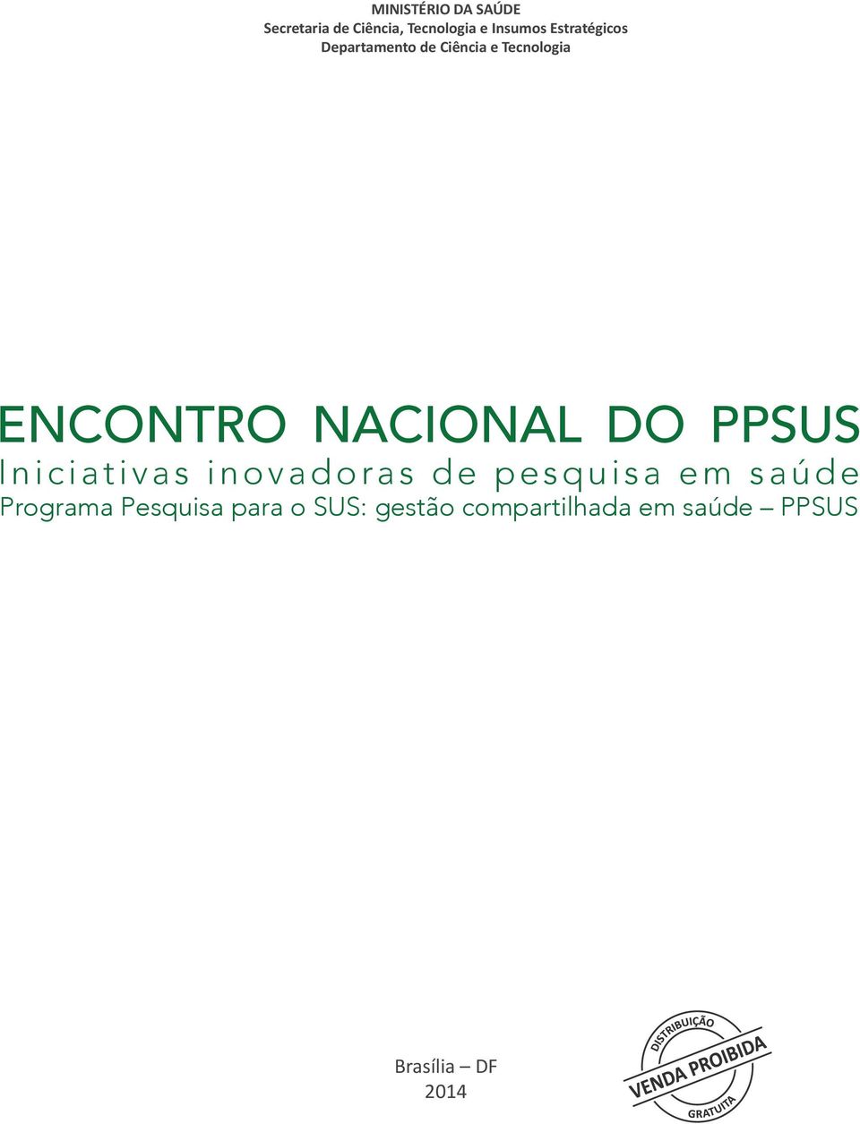 NACIONAL DO PPSUS Iniciativas inovadoras de pesquisa em saúde