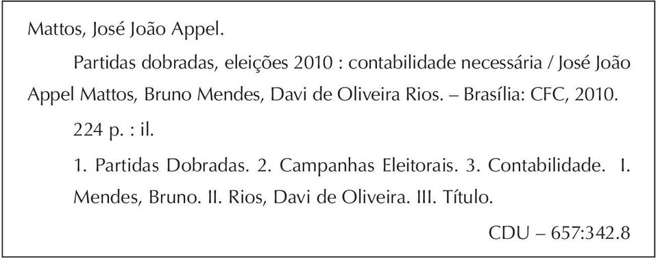 Mattos, Bruno Mendes, Davi de Oliveira Rios. Brasília: CFC, 2010. 224 p. : il.