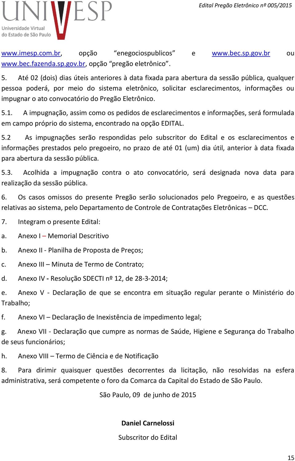 convocatório do Pregão Eletrônico. 5.