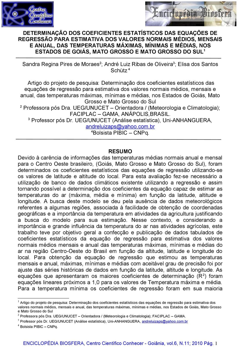 estatísticos das equações de regressão para estimativa dos valores normais médios, mensais e anual, das temperaturas máximas, mínimas e médias, nos Estados de Goiás, Mato Grosso e Mato Grosso do Sul