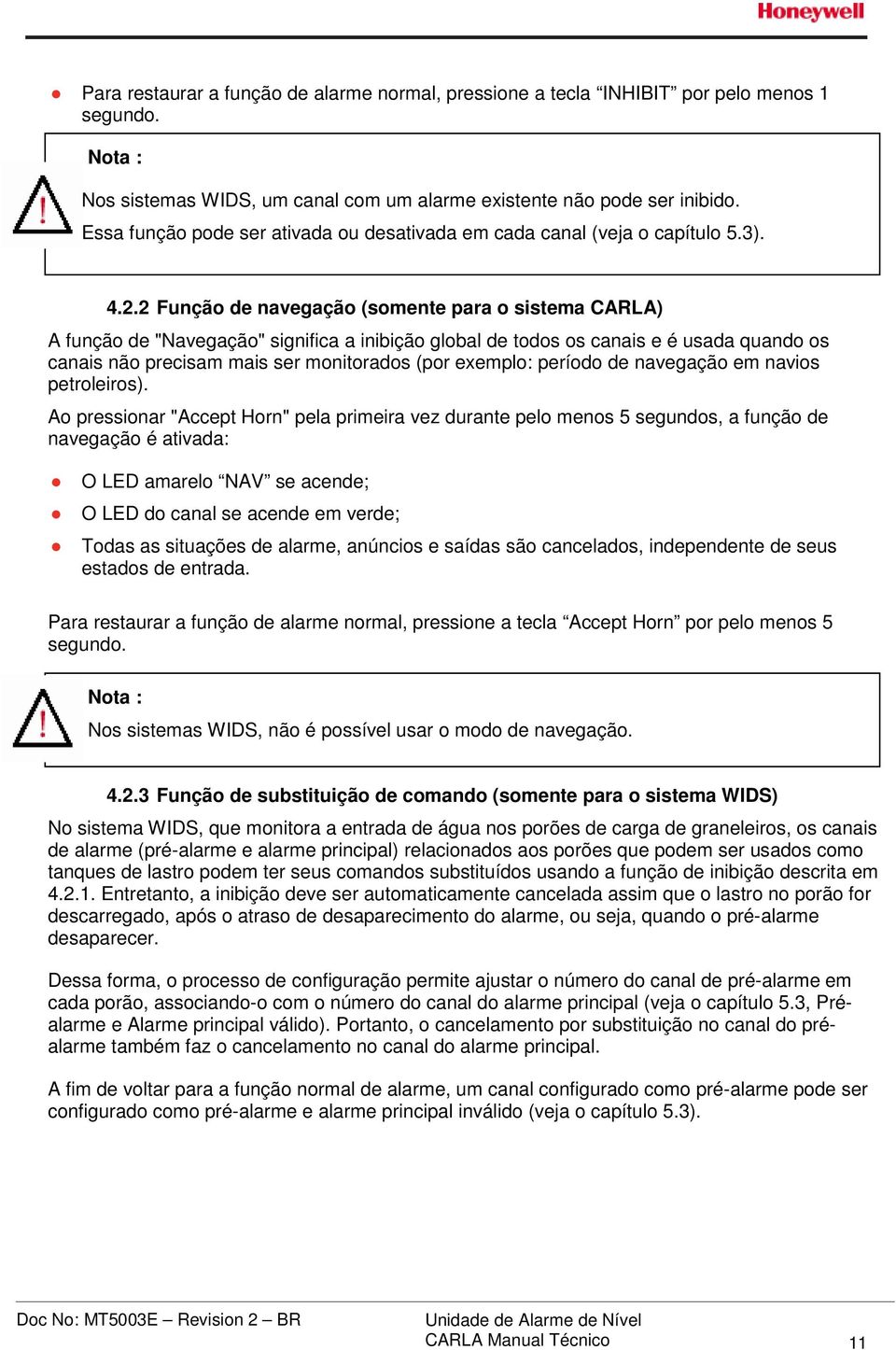 2 Função de navegação (somente para o sistema CARLA) A função de "Navegação" significa a inibição global de todos os canais e é usada quando os canais não precisam mais ser monitorados (por exemplo: