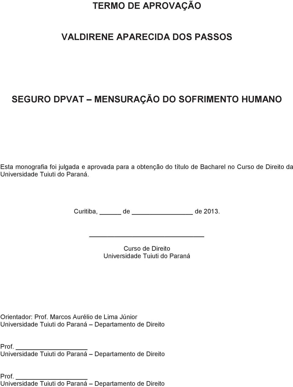 Curso de Direito Universidade Tuiuti do Paraná Orientador: Prof.