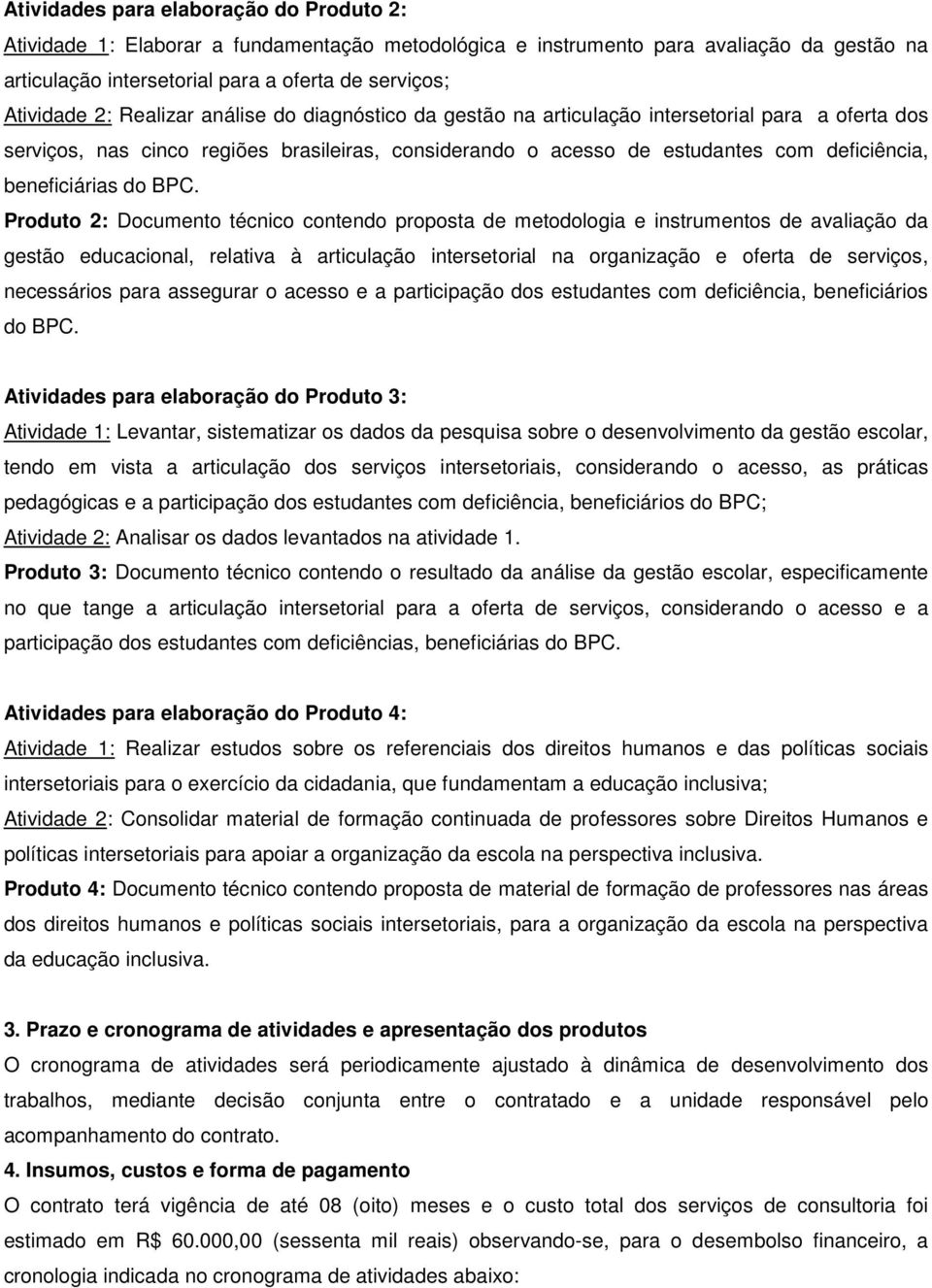 BPC. Produto 2: Documento técnico contendo proposta de metodologia e instrumentos de avaliação da gestão educacional, relativa à articulação intersetorial na organização e oferta de serviços,