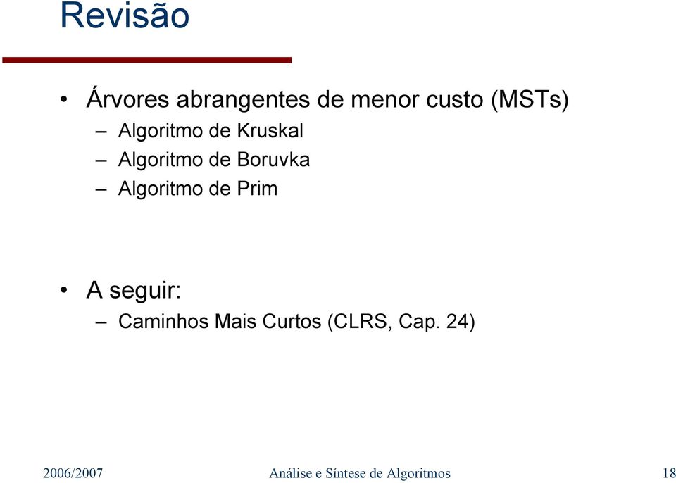 Algoritmo de Prim A seguir: Caminhos Mais Curtos