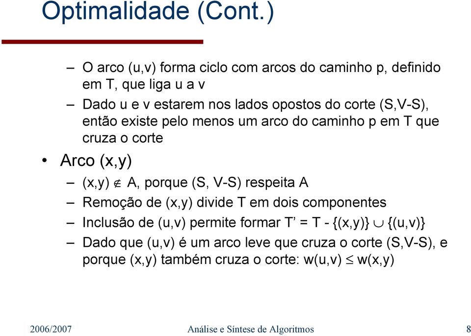 (S,V-S), então existe pelo menos um arco do caminho p em T que cruza o corte Arco (x,y) (x,y) A, porque (S, V-S) respeita A